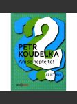 Ani se neptejte! Kniha otázek, které vás napadají stále dokola - odpovědi na ně najdete v autorových fejetonech z uplynulých let (fejetony) - náhled