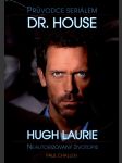 Průvodce seriálem dr. house, hugh laurie - neautorizovaný ži challen paul - náhled