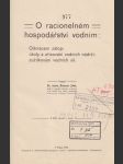 O racionelném hospodářství vodním : Odvrácení zátop; úkoly a zřizování vodních nádrží; zužitkování vodních sil - náhled