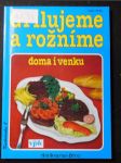 Grilujeme a rožníme : [doma i venku] - náhled