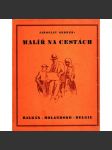 Malíř na cestách. Balkán, Holandsko, Belgie (edice: Publikace "Nové školy", sv. 7) [malířství, cestopis, mj. Istanbul, Bělehrad, Sofie, Norimberk, Amsterdam) - náhled