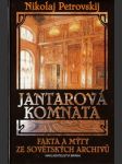 Jantarová komnata - Fakta a mýty ze sovětských archivů - náhled