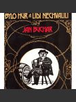 Bylo hůř a lidi nechválili (edice: Prostor) [povídky, Podkrkonoší, mj. Kokeršpaněl, Stoletej, Pijáci, Pašerák, Vopice, Vejslužka, Šenkýři; ilustrace Zdena Táborská] - náhled