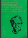 Vzpomínky na dr. alberta schweitzera a na lambaréné - náhled