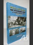 Moje vzpomínky na východní boje ve druhé světové válce 1939–1945 - náhled