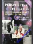 Perspektivy telepatie - ( slavné psychotronické fenomény 20. století) - rejdák zdeněk / drbal karel - náhled