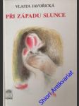 Při západu slunce - ( román) - javořická vlasta - náhled