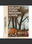 Městečko u vody (Postřižiny, Krasosmutnění, Harlekýnovy milióny) Bohumil Hrabal - náhled