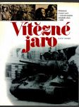 VÍTĚZNÉ JARO Borský Karel, DrozdovGeorgij, Kožnar Vlastimil, Richter Karel, Rjabko Jevgenij - náhled