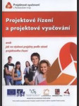 Projektové řízení a projektové vyučování, aneb, jak na výukové projekty podle zásad projektového řízení - náhled