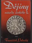 Dějiny  národu  českého v čechách a na moravě - díl první  / úvod a čechy předslovanské až do roku 451 před kristem / - náhled