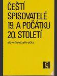 Čeští  spisovatelé  19.  a  počátku  20. století - slovníková  příručka - náhled