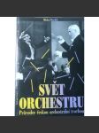 Svět orchestru. Průvodce českou orchestrální tvorbou (hudba, orchestrální hudba, hudební skladatelé, mj. Bedřich Smetana, Antonín Dvořák, Zdeněk Fibich, Josef Suk, Leoš Janáček) - náhled