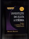 Investujte do zlata a stříbra /všechno co potřebujete vědět o drahých kovech) - náhled