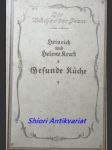 Gesunde Küche - Ein Lehrbuch richtiger Ernährung und Speisenbereitung / Zwei Teile in einem Band / - KRAFT Heinrich / KRAFT Helene - náhled