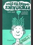 Máš na hlavě zahrádku, řekli moji rozkošní spolužáci - náhled