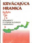 Krvácajúca hranica - Dokumenty o utrpení slovákov v Maďarsku - náhled