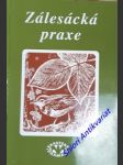 Zálesácká praxe / první klíč k přírodě / - bárta d. / hofman j. / klíma m. / kovář k. / mikeš j. / obhlídal f. / svoboda p. / vosátka m. / - náhled