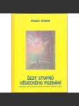 Šest stupňů vědeckého poznání. Pozorování, matematizování, experiment, imaginace, inspirace, intuice [Rudolf Steiner] HOL - náhled