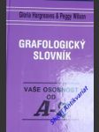 Grafologický slovník - vaše osobnost od a - z - hargreaves gloria / wilson peggy - náhled