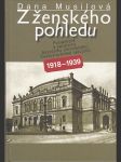 Z ženského pohledu - Poslankyně a senátorky Národního shromáždění ČSR 1918 - 1939 - náhled