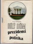 Bílý dum: Prezidenti a politika - náhled