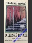 O LIDSKÉ POVAZE - Krátká zamyšlení nad psychickou a duchovní kulturou osobnosti - SMÉKAL Vladimír - náhled