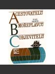 ABC cestovatelů, mořeplavců, objevitelů (edice: Pyramida - encyklopedie) [cestovatel, Běhounek, James Cook] - náhled