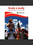 Kudy z nudy. Rodinné výlety v Čechách, na Moravě a ve Slezsku (cestopis, průvodce, Česko) - náhled