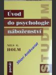 Úvod do psychologie náboženství - holm nils g. - náhled