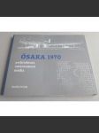 Ósaka 1970: architektura, environment a média. Světova výstava jako křižovatka československé a světové architektury - náhled