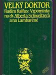 Velký  doktor - vzpomínky  na  dr. alberta schweitzera a  na  lambaréné - náhled