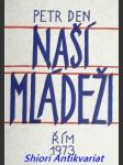 Naši mládeži - napsáno v new yorku 1968 - den petr ( vl. jménem radimský ) - náhled