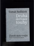 Druhá derivace touhy (Člověk duše-vnější) - Úvahy nad (ne)končícími otázkami - náhled