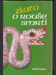 Zlato  v  rouše  smrti - svědectví ze starých španělských a indiánských relací o dobývání mexika a peru - náhled