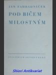 Pod bičem milostným - zahradníček jan - náhled