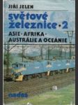 Světové želecnice 2. Asie, Afrika, Asutrálie, Oceánie - náhled