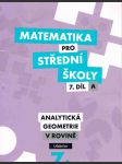 Matematika pro střední školy 7. díl a - analytická geometrie v rovině - učebnice  7 a - náhled