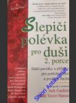 Slepičí polévka pro duši 2.porce - canfield jack / hansen mark victor - náhled