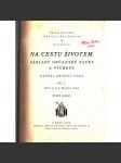 Na cestu životem. Základy občanské nauky a výchovy. Díl 1 (edice: Školní příručky Dědictví Havlíčkova) [Občanská nauka, učebnice, první republika, mj. vzdělání, příroda, sport, lidskost, kultura a civilizace) - náhled