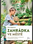 Zahrádka ve městě: Zeleň v předzahrádkách, vnitroblocích, na balkonech a terasách - náhled