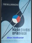 Naše dnešní orientace - hromádka josef lukl - náhled