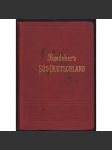 Süddeutschland. Oberrhein, Baden, Württemberg, Bayern und die angrenzenden Teile von Österreich... [průvodce, místopis, jižní Německo] - náhled