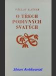 O třech podivných svatých - starodávná trilogie - kašpar václav - náhled