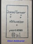 Města a večery / samizdat / z " posledních útočišť " jeanne termierové - termier jeanne - náhled