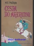 CESTA DO ARZRUMU v době válečného tažení r. 1829 - PUŠKIN Aleksander Sergejevič - náhled