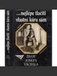 Nejlépe tlačiti vlastní káru sám (Josef Váchal - Život Josefa Váchala). - náhled