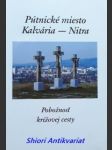 Pútnické miesto kalvária - nitra - pobožnosť krížovej cesty - náhled