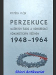 Perzekuce mužských řádů a kongregací komunistickým režimem 1948 - 1964 - vlček vojtěch - náhled