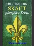 Skaut přemýšlí o kristu - meditace na evangelia - reinsberg jiří - náhled